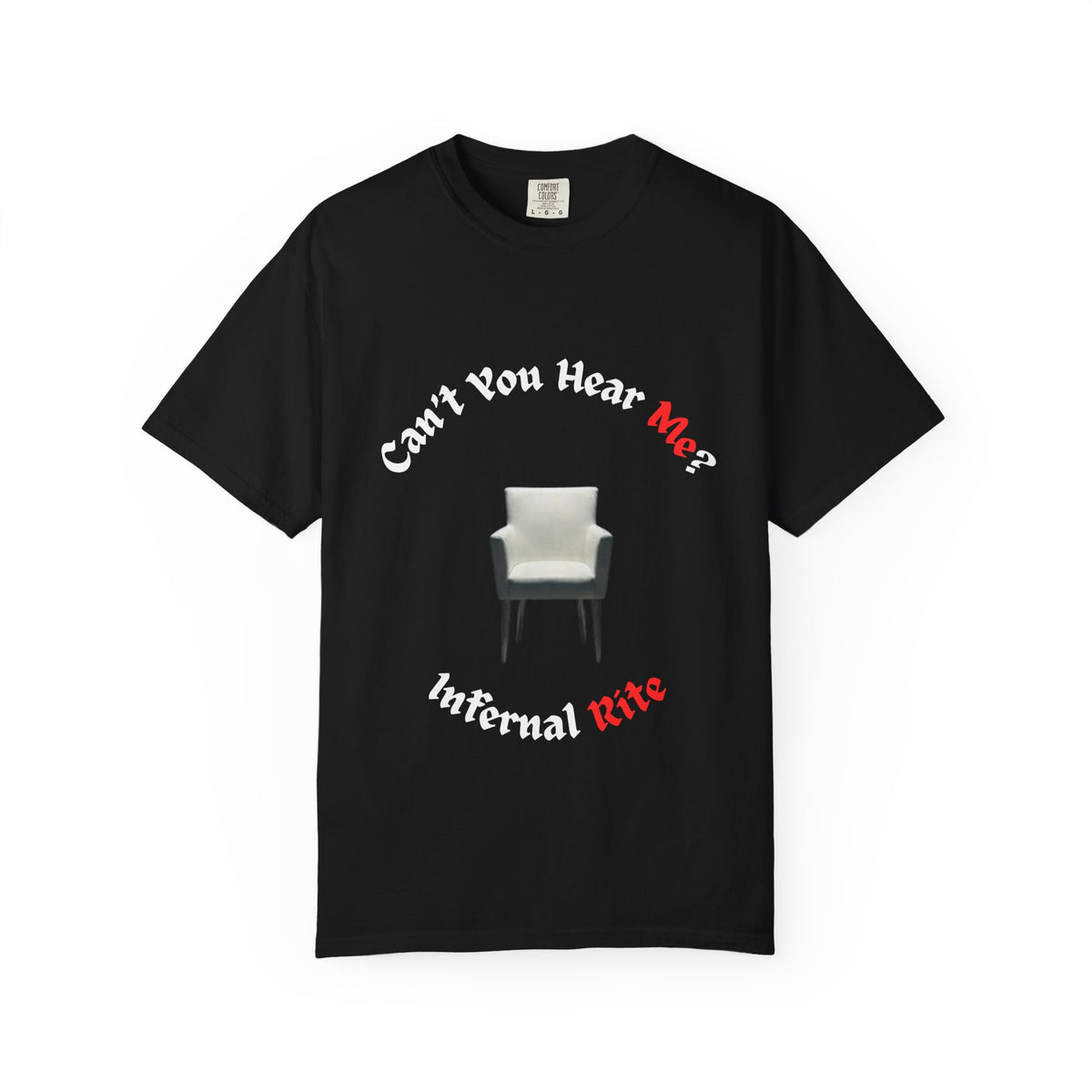 Infernal Rite "Can't You Hear Me?" Heavyweight Streetwear Graphic Tee