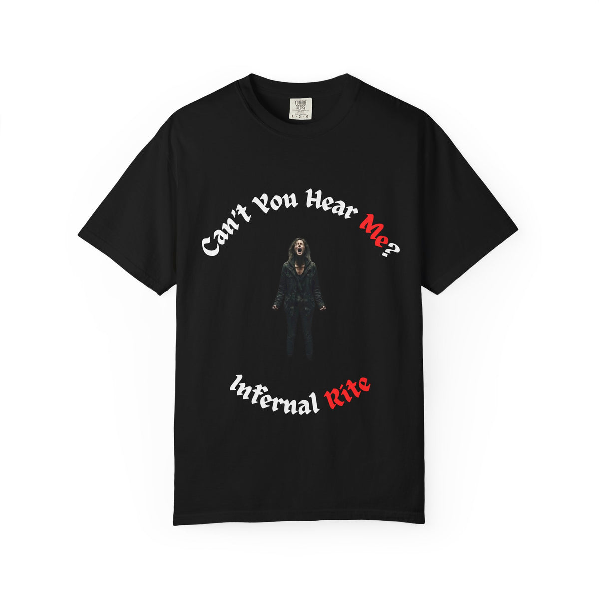 Infernal Rite "Can't You Hear Me?" Heavyweight Streetwear Graphic Tee